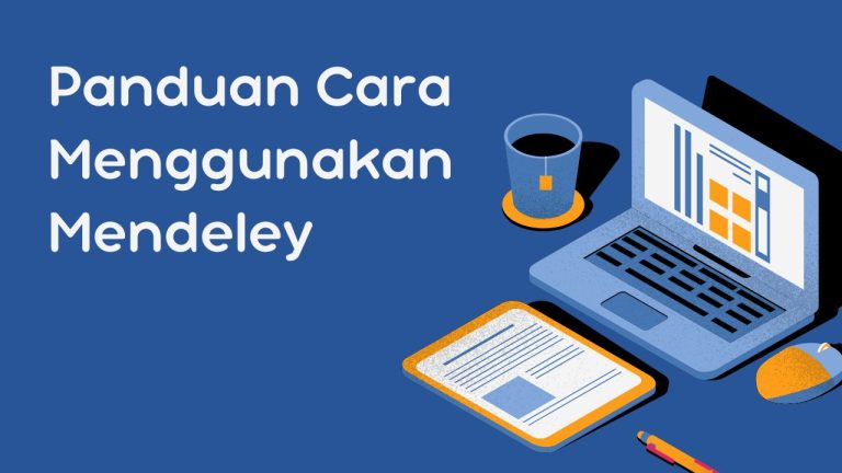Cara Menggunakan Mendeley: Panduan Praktis untuk Mahasiswa yang Baru Pertama Kali Memakainya