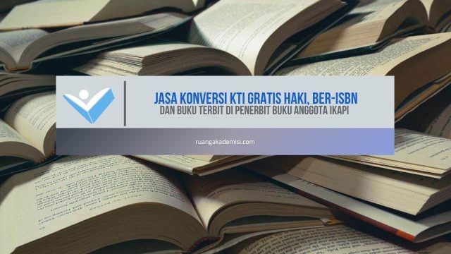 Jasa Konversi KTI Gratis HaKI, Ber-ISBN dan Buku Terbit di Penerbit Buku Anggota IKAPI