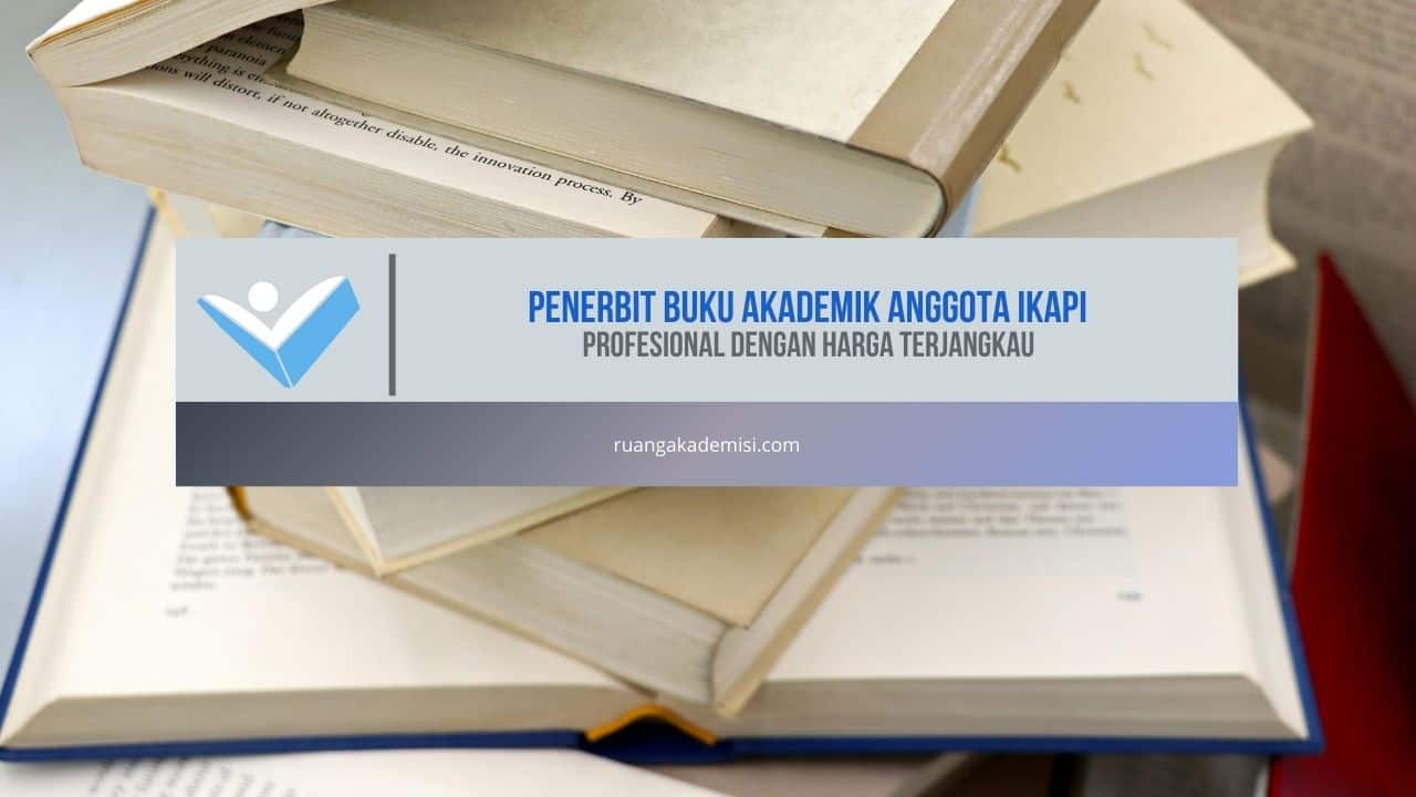 Penerbit Buku Akademik Anggota IKAPI, Profesional dengan Harga Terjangkau