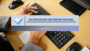 Jasa Penulisan Buku (Ghostwriting) Profesional untuk Berbagai Jenis Naskah Akademik, Non-Fiksi Populer sampai Fiksi Novel